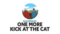 Dan Needles' - One more kick at the cat