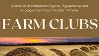 Organic Alberta Farm Clubs - Southern Alberta Session 1