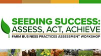 The Seeding Success: Farm Business Practices Assessment Workshop