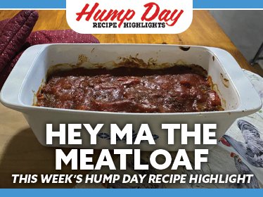 Hey Chaz, the meatloaf is ready!